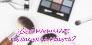 ¿Qué maquillaje llevar de viaje? Titulo sobre el post de maquillaje en viajes